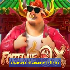 chapters diamante infinito